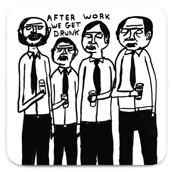 David Shrigley / Coaster / After work we get Drunk